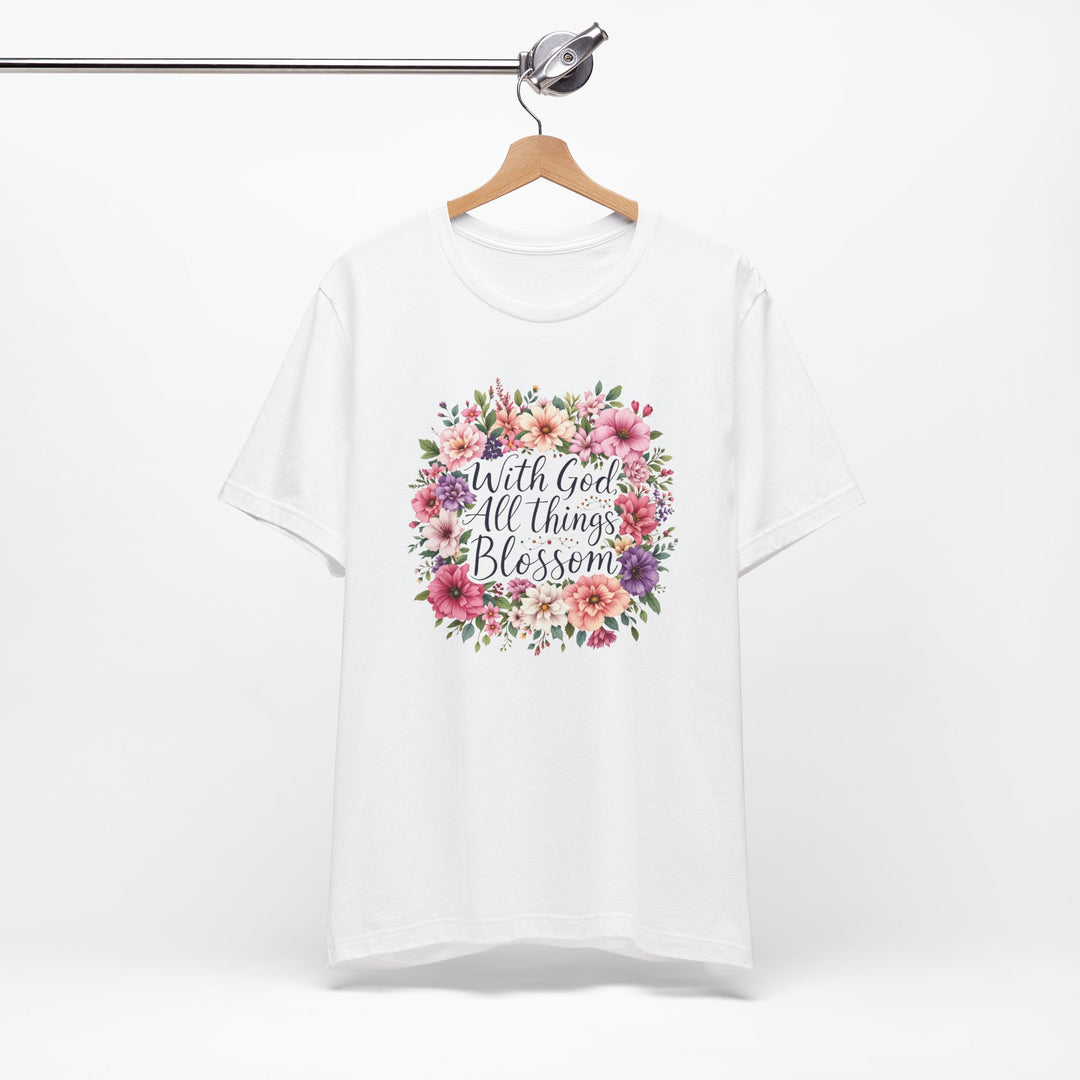 With God All Things Blossom - Unisex Crew-Neck Tee - Joy & Country