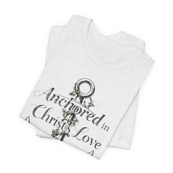 Anchored In Christ's Love - Unisex Crew-Neck Tee - Joy & Country