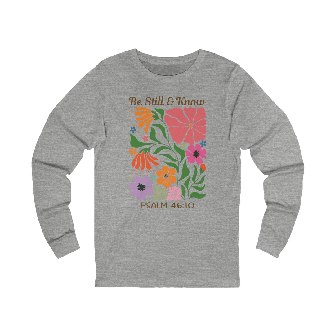 Be Still & Know Psalm 46:10 Floral Display - Unisex Long-Sleeve Tee   Long-sleeve Joy & Country
