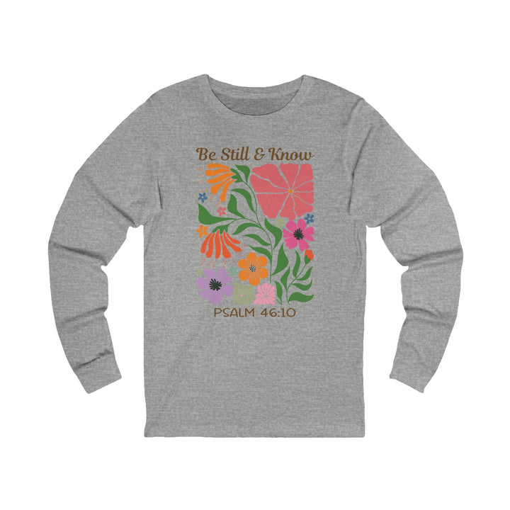 Be Still & Know Psalm 46:10 Floral Display - Unisex Long-Sleeve Tee   Long-sleeve Joy & Country