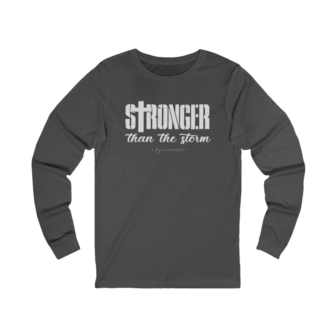 Stronger Than The Storm - Unisex Long Sleeve Tee   Long-sleeve Joy & Country