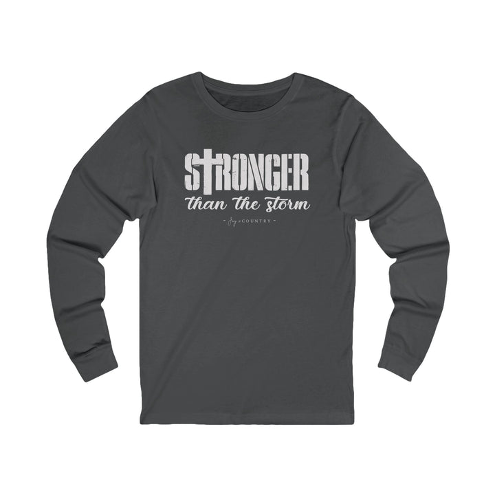 Stronger Than The Storm - Unisex Long Sleeve Tee   Long-sleeve Joy & Country
