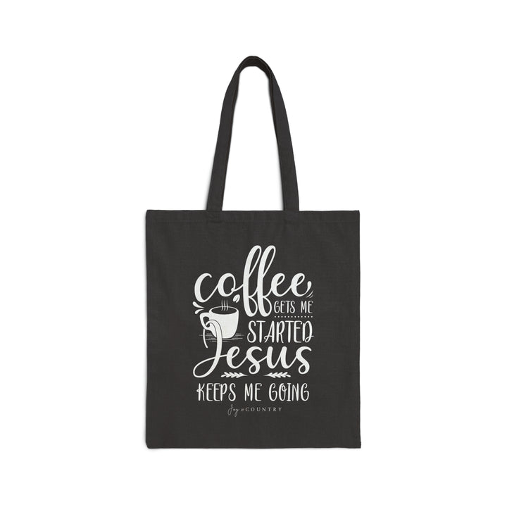 Coffee Gets Me Started; Jesus Keeps Me Going - Cotton Canvas Tote Bag