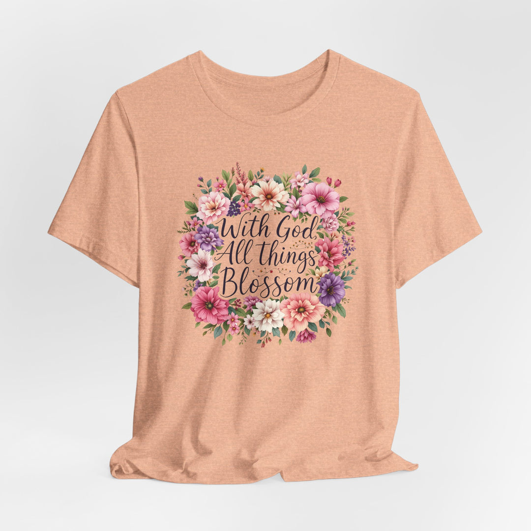 With God All Things Blossom - Unisex Crew-Neck Tee - Joy & Country