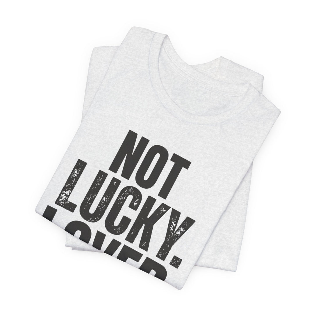 Not Lucky. Loved. - Unisex Crew-Neck Tee   T-Shirt Joy & Country