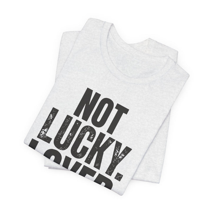 Not Lucky. Loved. - Unisex Crew-Neck Tee   T-Shirt Joy & Country
