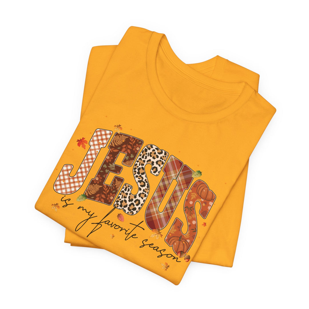 Jesus Is My Favorite Season - Fall-Inspired - Unisex Crew-Neck Tee   T-Shirt Joy & Country