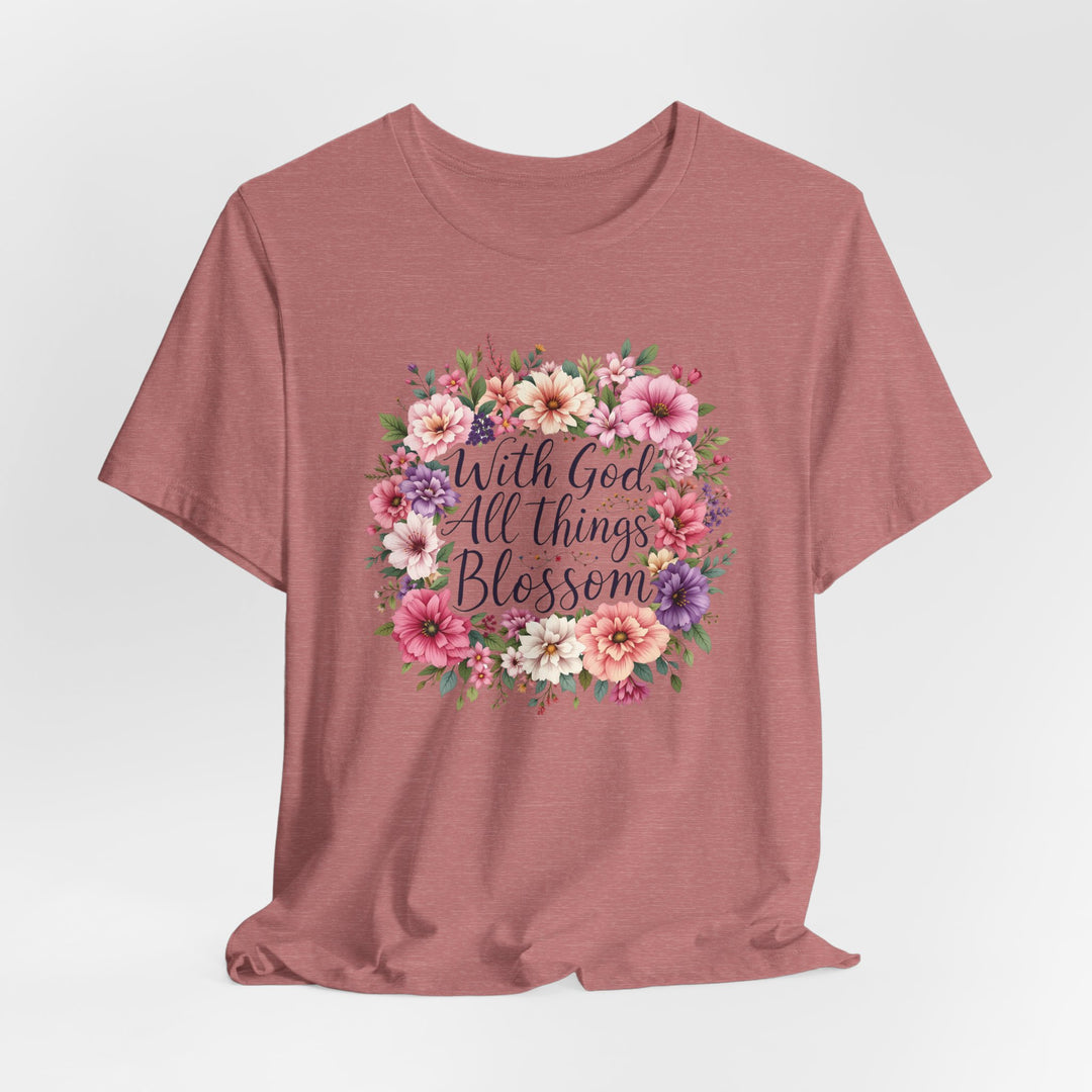 With God All Things Blossom - Unisex Crew-Neck Tee - Joy & Country