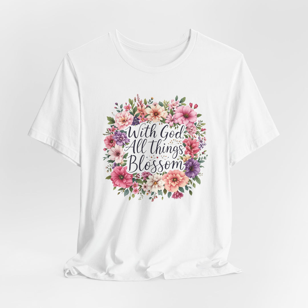 With God All Things Blossom - Unisex Crew-Neck Tee - Joy & Country