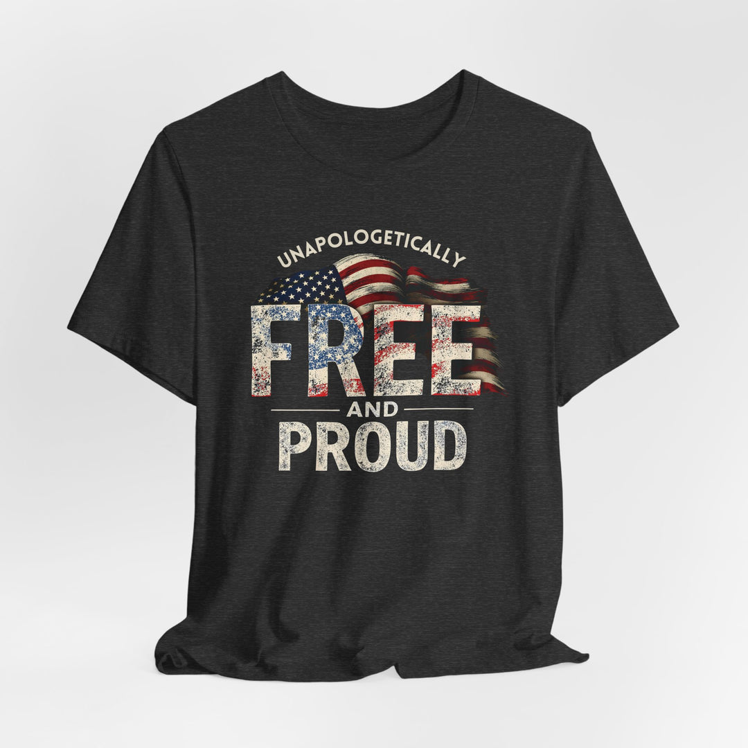 Unapologetically Free And Proud - Unisex Crew-Neck Tee - Joy & Country