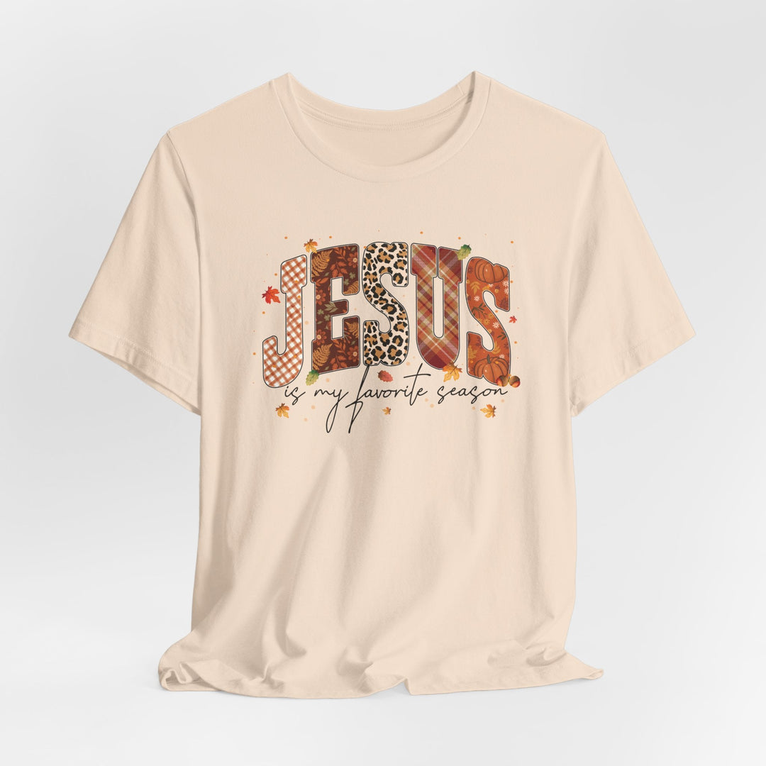Jesus Is My Favorite Season - Fall-Inspired - Unisex Crew-Neck Tee   T-Shirt Joy & Country