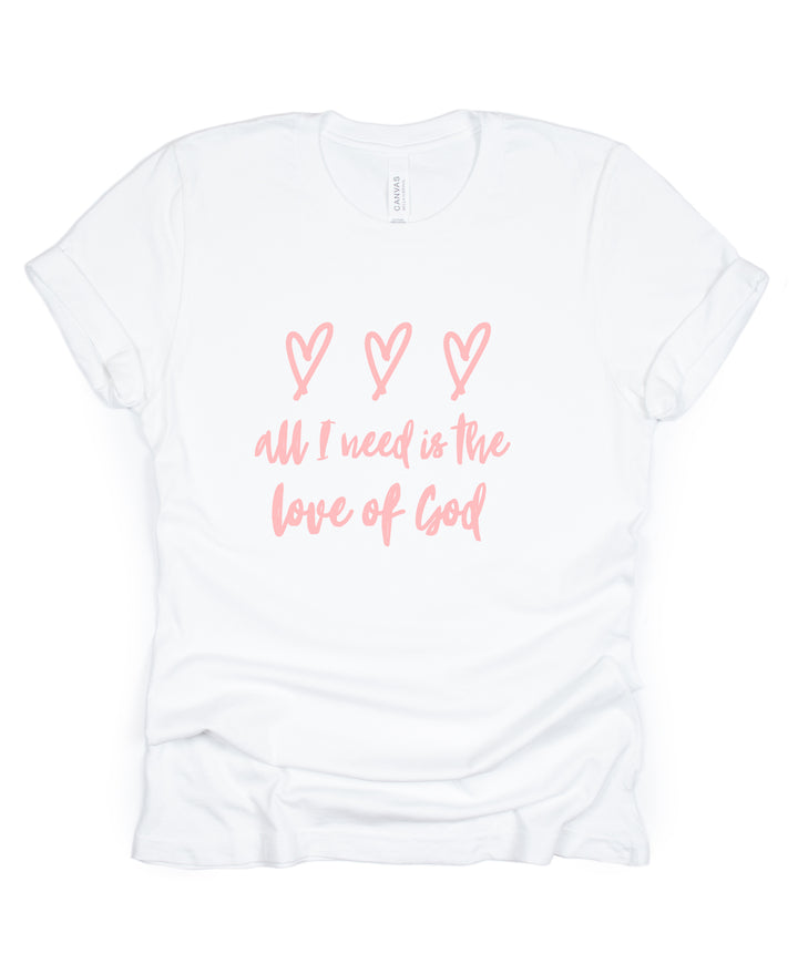 All I Need Is The Love Of God - Unisex Crew-Neck Tee