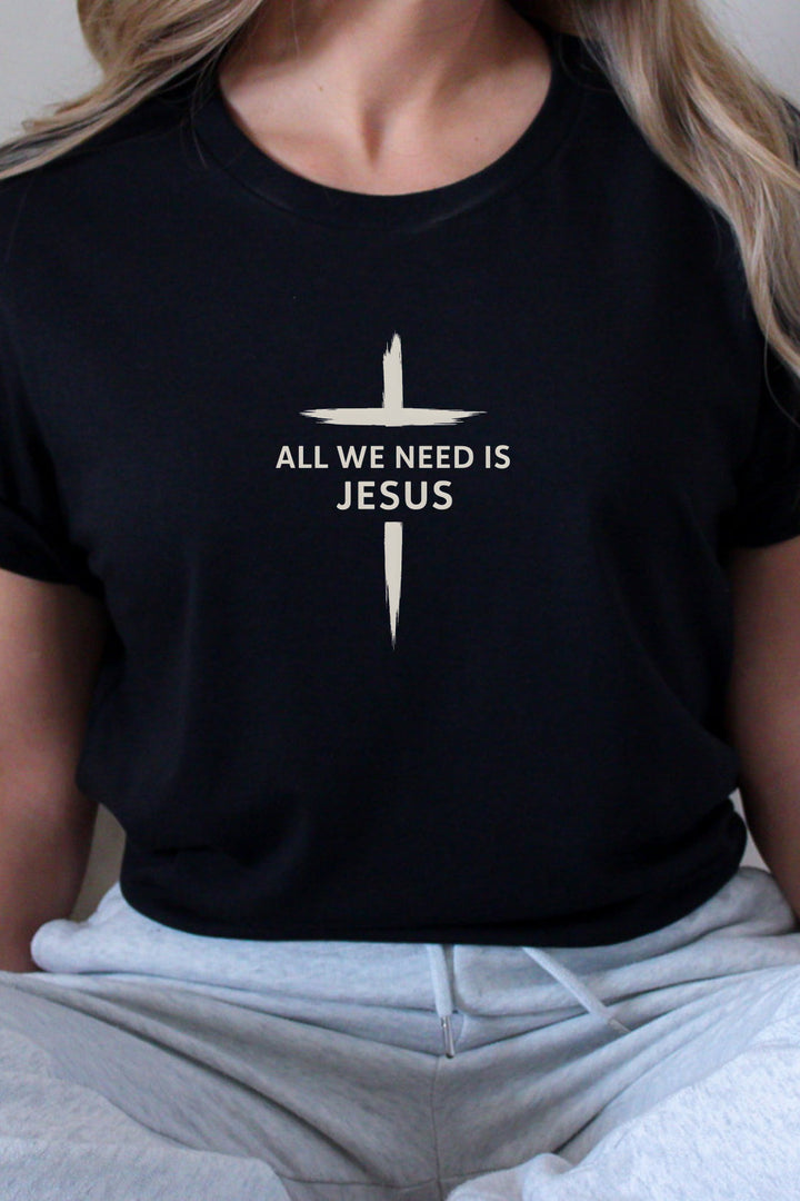 All We Need Is Jesus - Cross - Unisex Crew-Neck Tee   T-Shirt Joy & Country