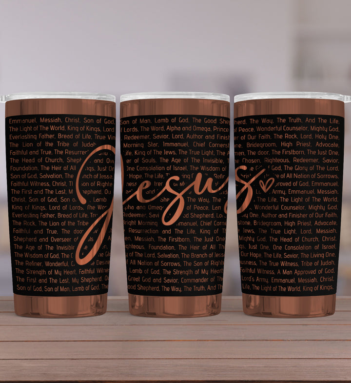 [PRE-ORDER] Jesus Names Of God (Premium Copper) - 20 oz. Stainless Steel Laser-Engraved Wide Tumbler [SHIPS IN 1-2 WEEKS] - Joy & Country