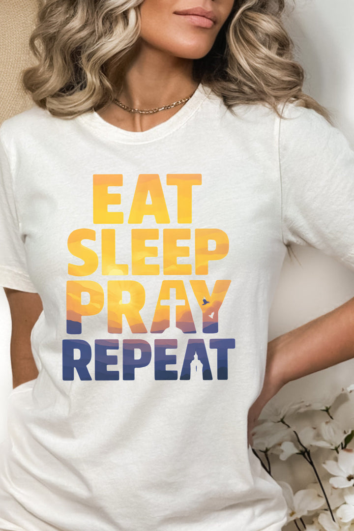 Eat Sleep Pray Repeat - Unisex Crew-Neck Tee   T-Shirt Joy & Country