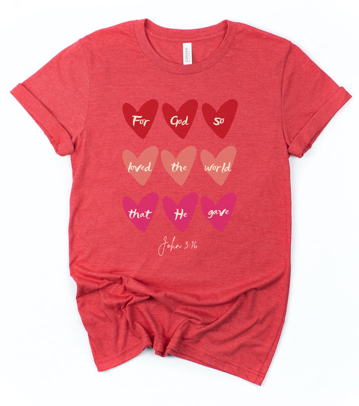 For God So Loved The World That He Gave (Hearts) - Unisex Crew-Neck Tee   T-Shirt Joy & Country