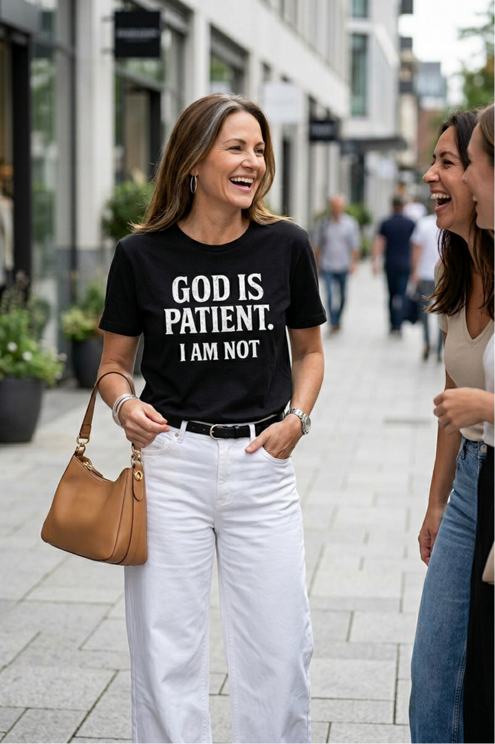 God is Patient. I Am Not - Unisex Crew-Neck Tee   T-Shirt Joy & Country