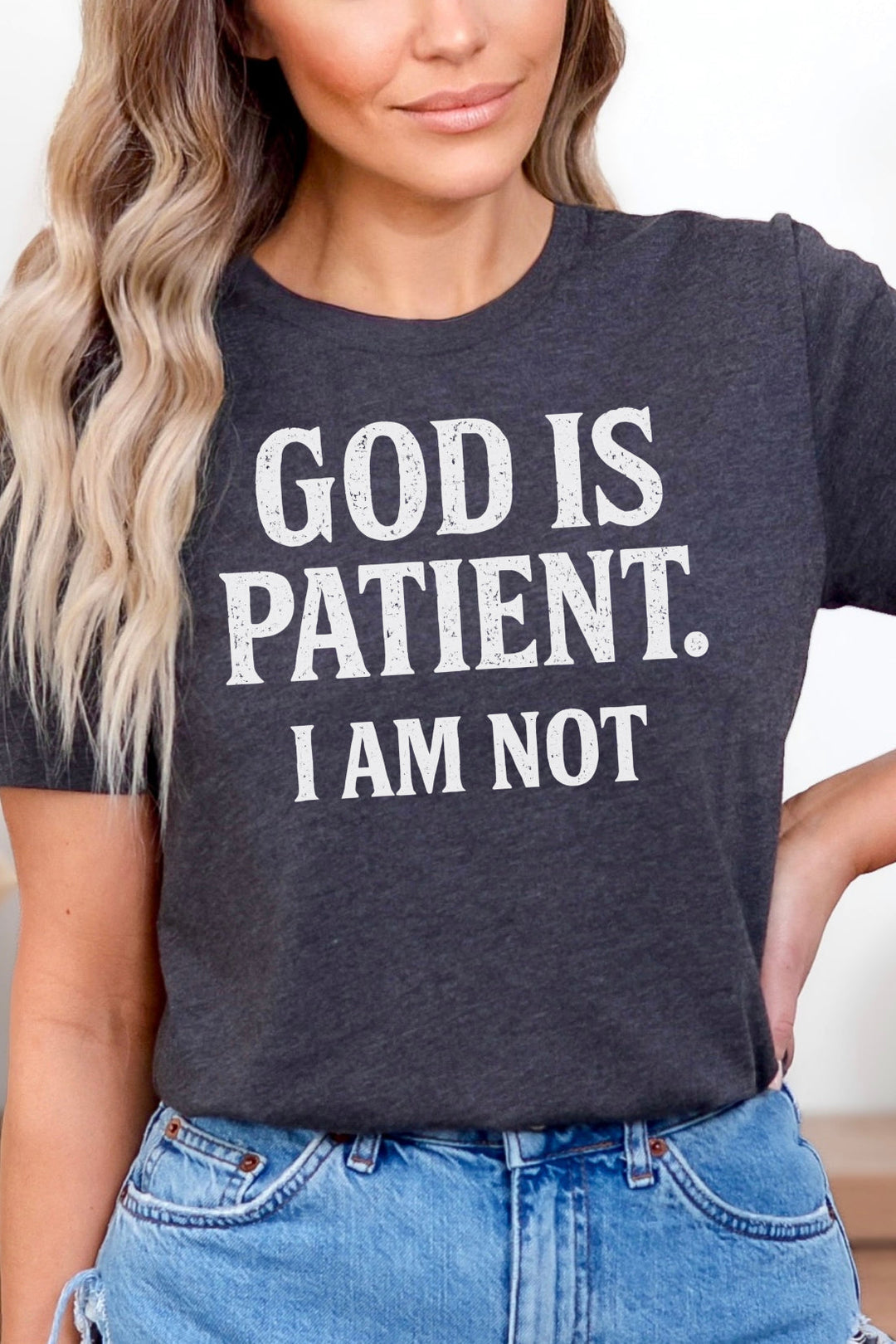 God is Patient. I Am Not - Unisex Crew-Neck Tee   T-Shirt Joy & Country