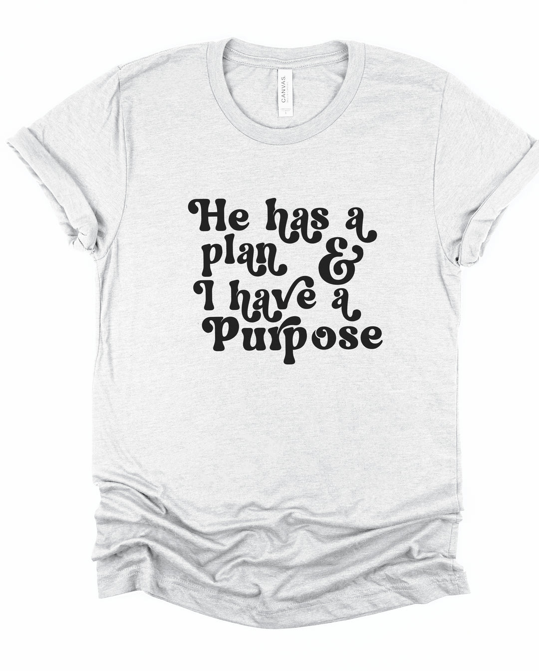 He Has A Plan; I Have A Purpose - Unisex Crew-Neck Tee - Joy & Country