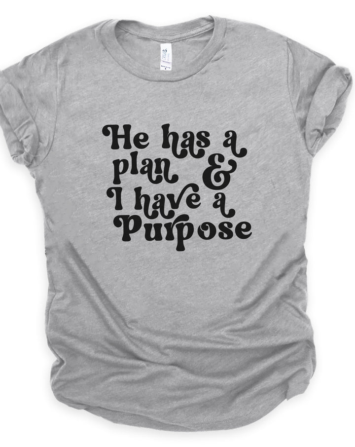 He Has A Plan; I Have A Purpose - Unisex Crew-Neck Tee - Joy & Country