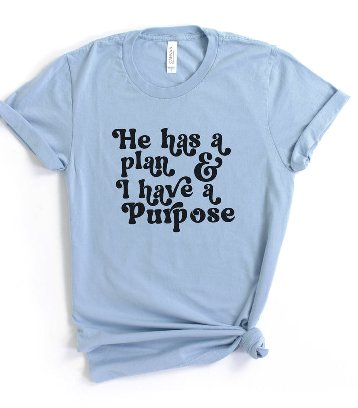 He Has A Plan; I Have A Purpose - Unisex Crew-Neck Tee - Joy & Country