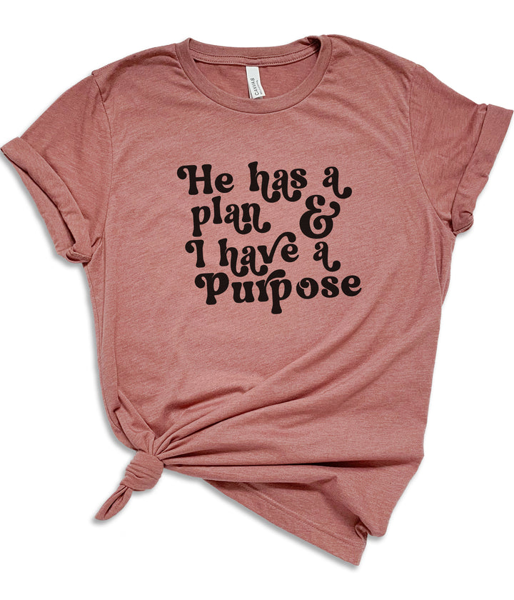 He Has A Plan; I Have A Purpose - Unisex Crew-Neck Tee - Joy & Country