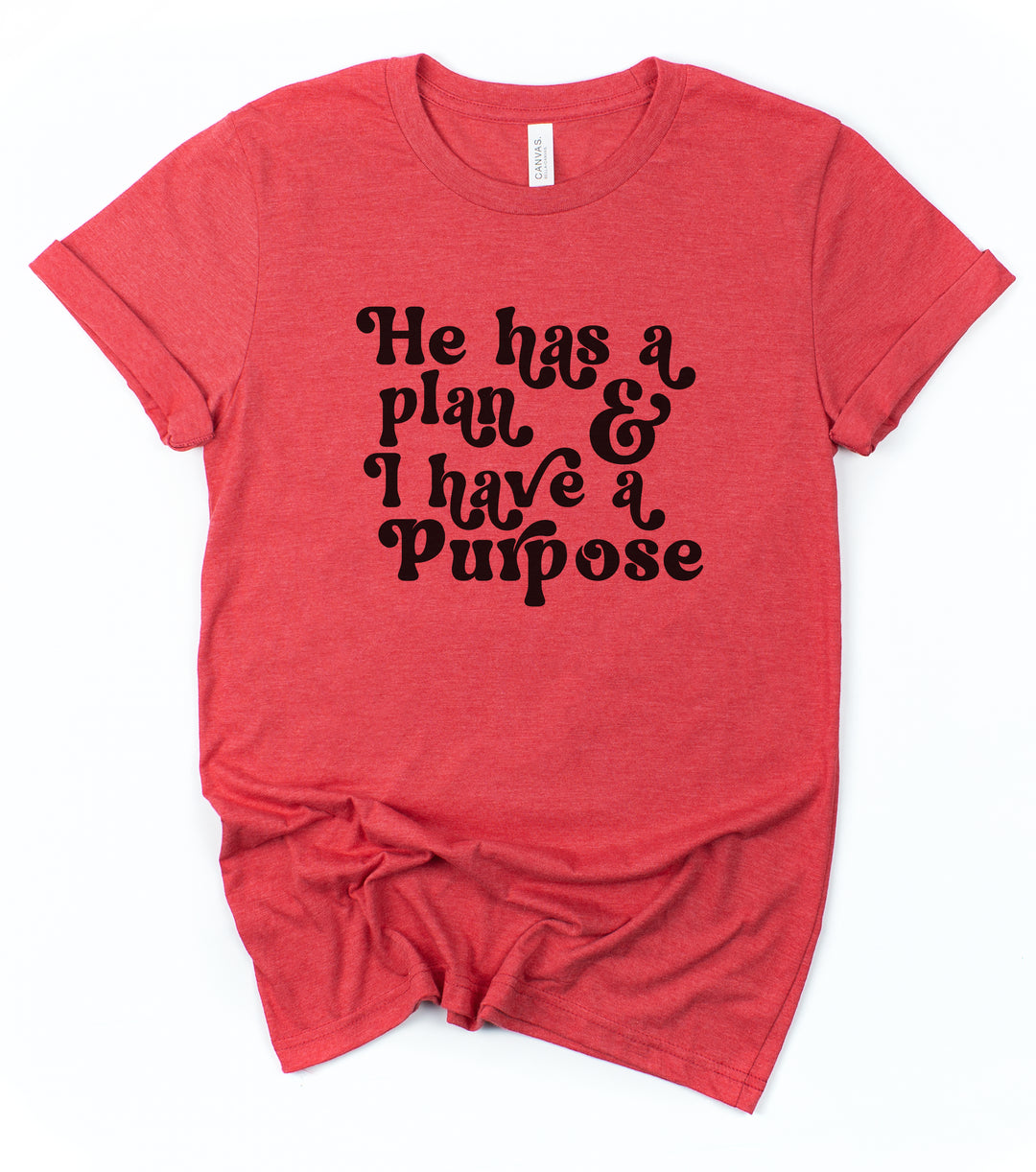 He Has A Plan; I Have A Purpose - Unisex Crew-Neck Tee - Joy & Country