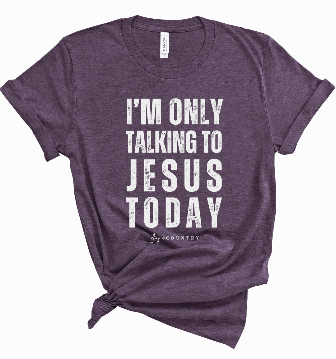 I'm Only Talking To Jesus Today - Unisex Crew-Neck Tee