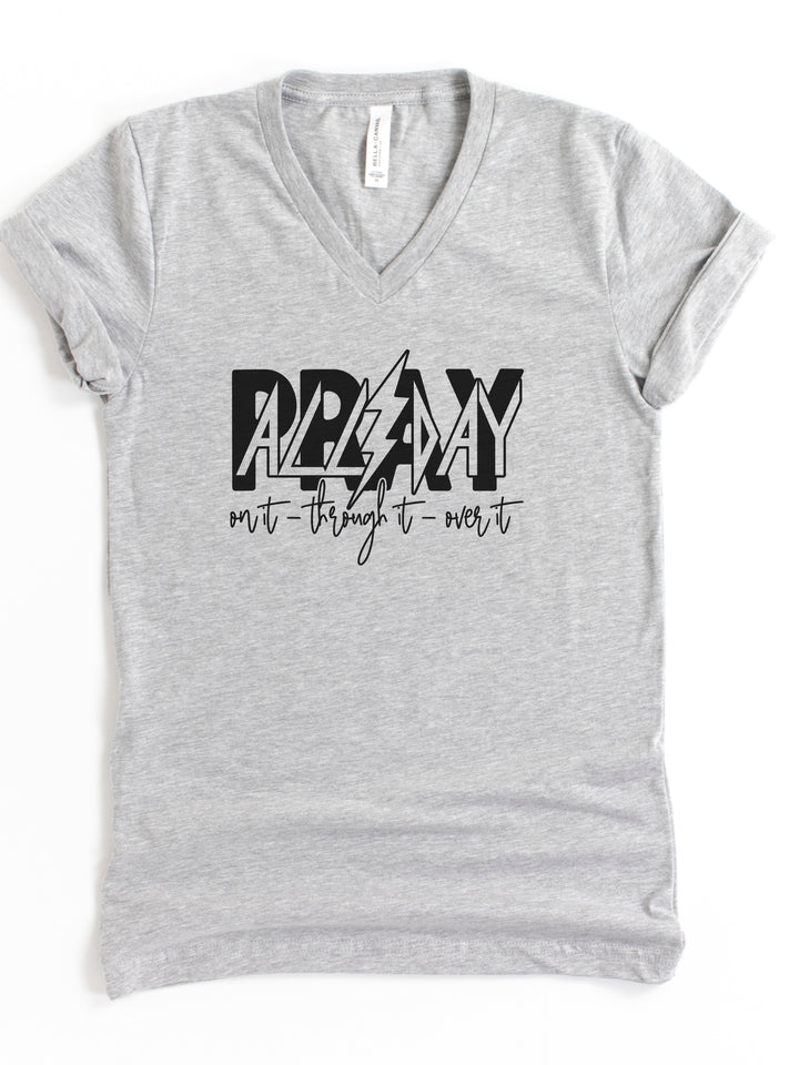 Pray All Day: On It, Through It, Over It - Unisex V-Neck Tee