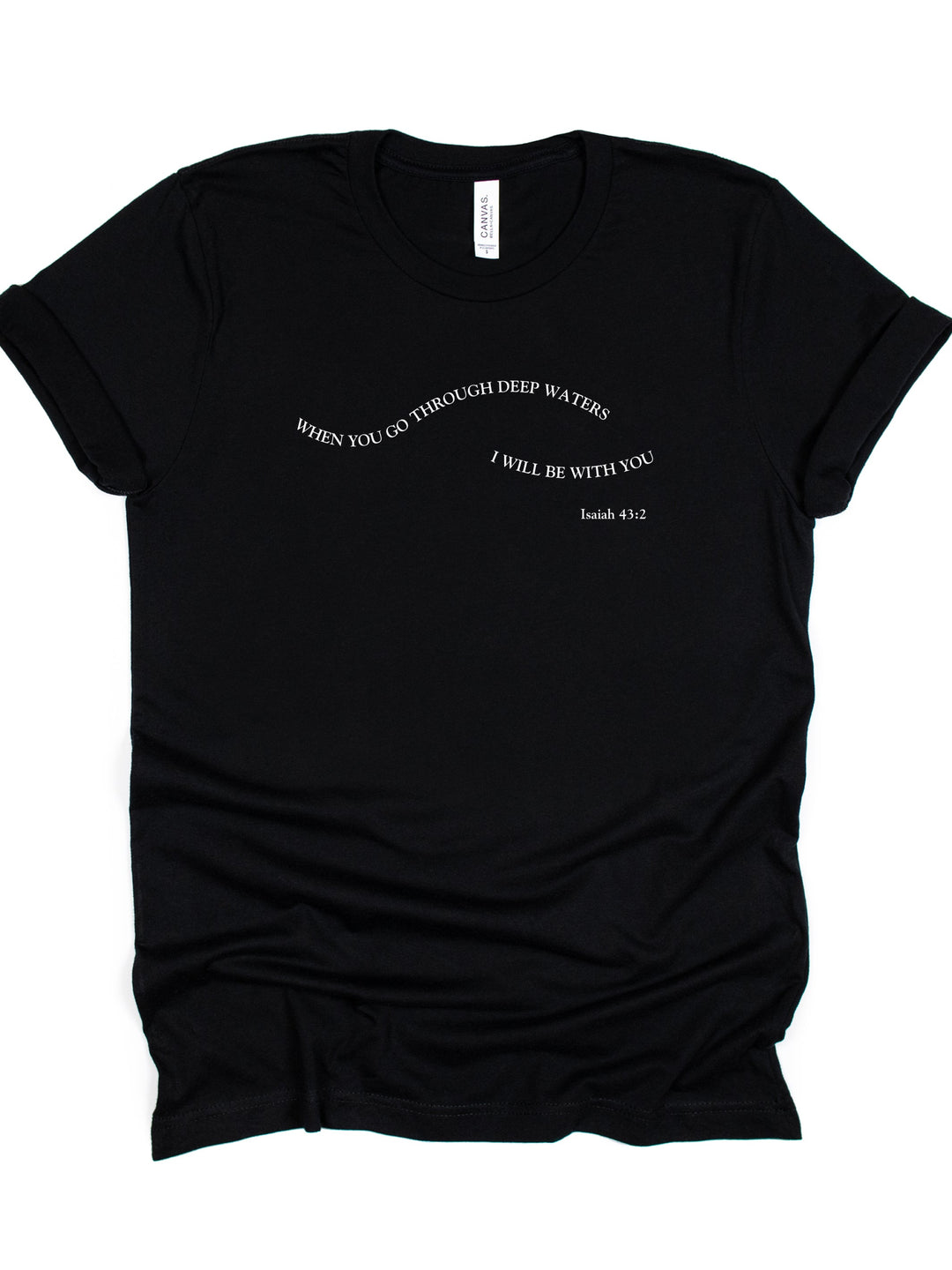 When You Go Through Deep Waters - Unisex Crew-Neck Tee   T-Shirt Joy & Country