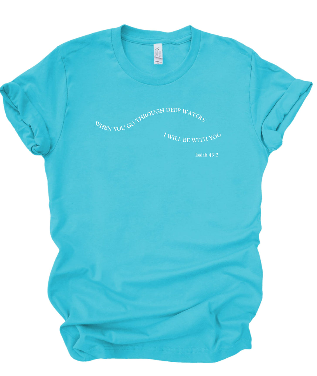 When You Go Through Deep Waters - Unisex Crew-Neck Tee   T-Shirt Joy & Country