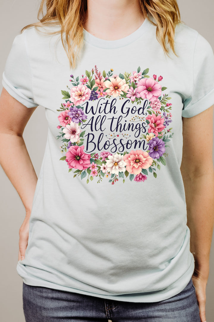 With God All Things Blossom - Unisex Crew-Neck Tee - Joy & Country