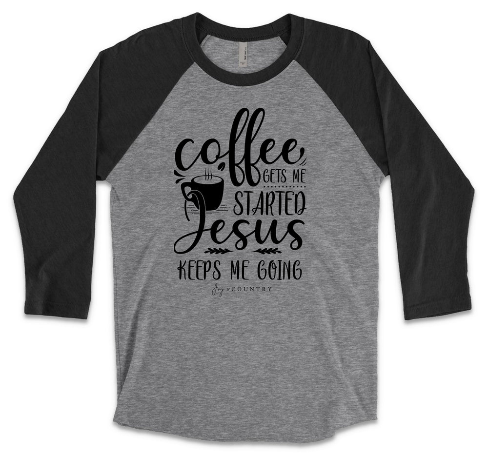 Coffee Gets Me Started, Jesus Keeps Me Going - Unisex Tri-Blend 3/4 Sleeve Raglan Tee - Joy & Country