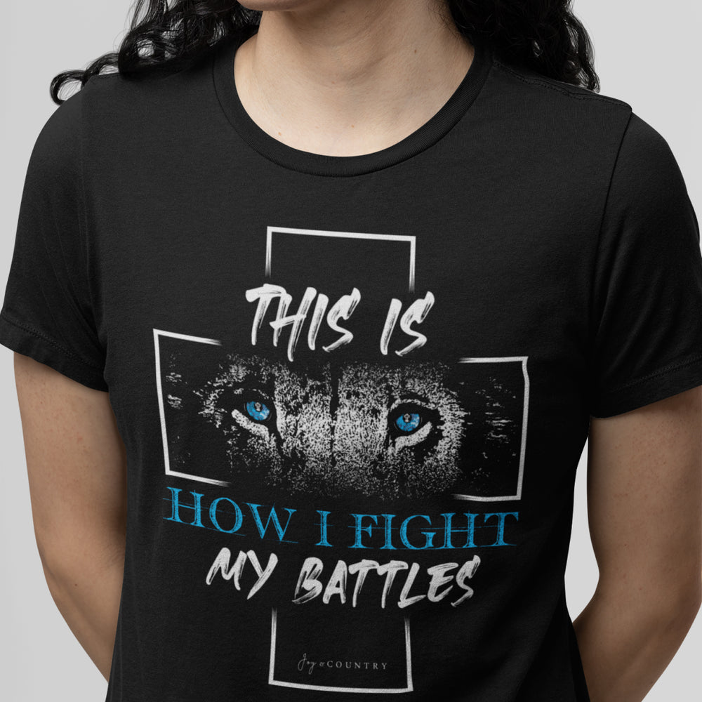 This is How I Fight My Battles - Unisex Crew-Neck Tee - Joy & Country