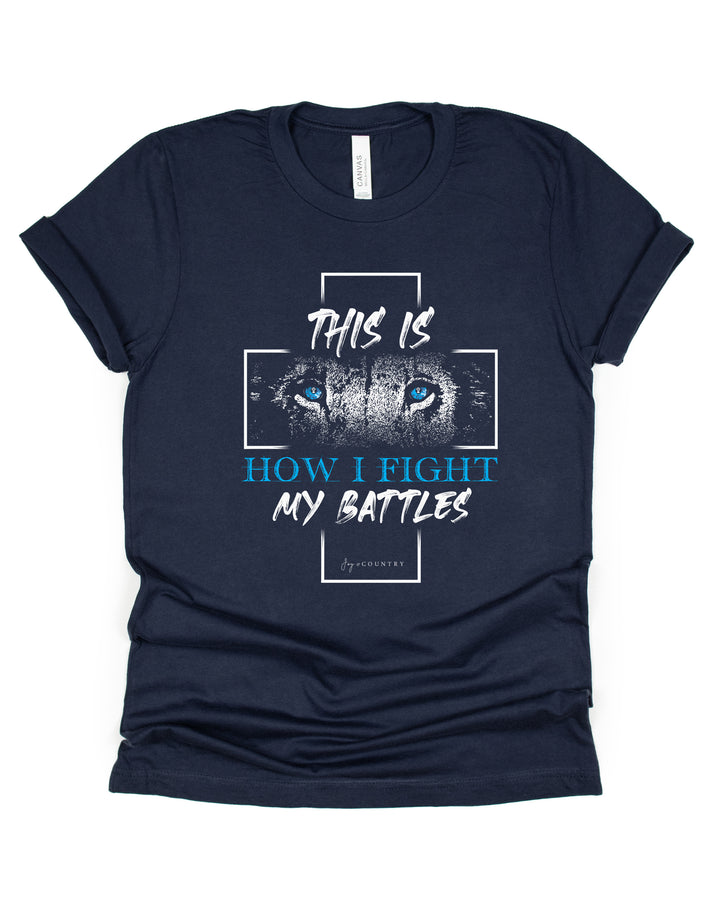 This is How I Fight My Battles - Unisex Crew-Neck Tee - Joy & Country