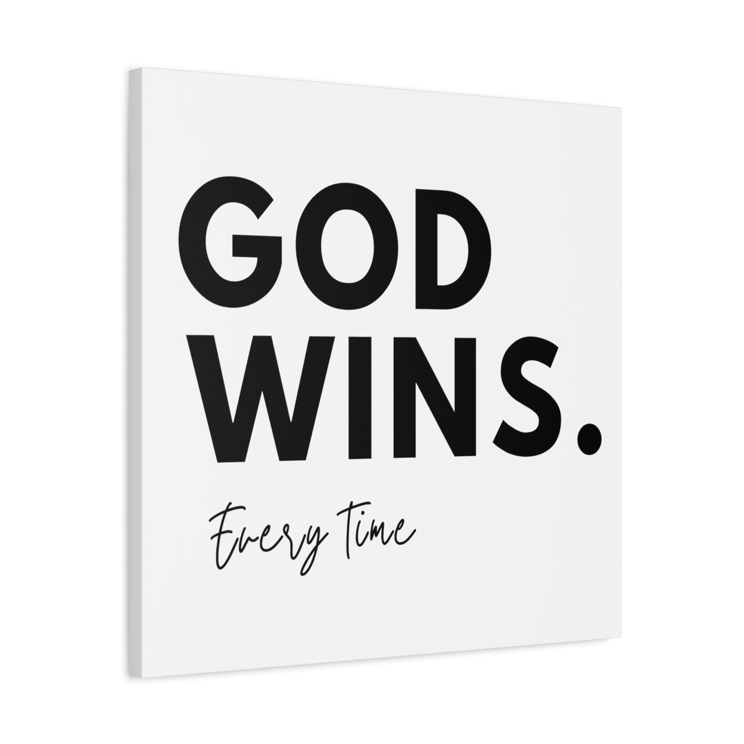 God Wins Every Time - Stretched, 1.25" Canvas